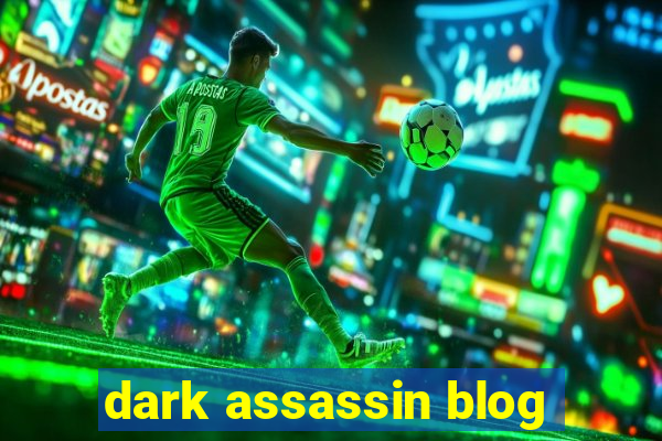 dark assassin blog